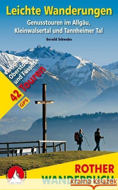 Rother Wanderbuch Leichte Wanderungen : Genusstouren im Allgäu, Kleinwalsertal und Tannheimer Tal. 42 Touren zwischen Oberstdorf und Füssen. Mit GPS-Tracks zum Download