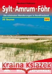 Rother Wanderführer Sylt, Amrum, Föhr : Die schönsten Wanderungen in Nordfriesland. 50 Touren. GPS