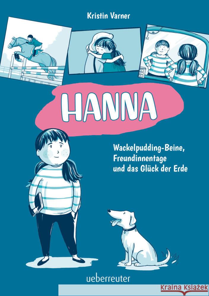 Hanna - Wackelpudding-Beine, Freundinnentage und das Glück der Erde