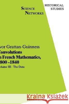 Convolutions in French Mathematics, 1800 1840: From the Calculus and Mechanics to Mathematical Analysis and Mathematical Physics