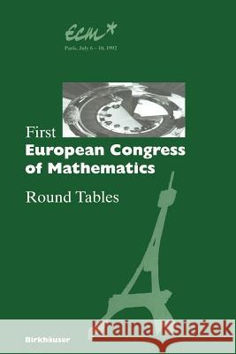 First European Congress of Mathematics: Paris, July 6-10, 1992 Round Tables