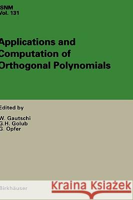 Applications and Computation of Orthogonal Polynomials: Conference at the Mathematical Research Institute Oberwolfach, Germany March 22-28, 1998