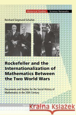 Rockefeller and the Internationalization of Mathematics Between the Two World Wars: Document and Studies for the Social History of Mathematics in the