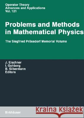 Problems and Methods in Mathematical Physics: The Siegfried Prossdorf Memorial Volume