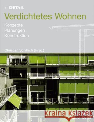 Verdichtetes Wohnen : Konzepte, Planung, Konstruktion