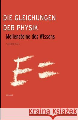 Die Gleichungen Der Physik: Meilensteine Des Wissens