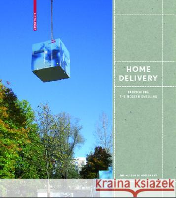 Home Delivery : Fabricating the Modern Dwelling