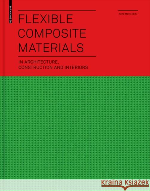 Flexible Composite Materials : in Architecture, Construction and Interiors