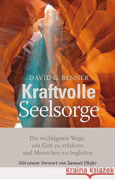 Kraftvolle Seelsorge : Die wichtigsten Wege, um Gott zu erfahren und Menschen zu begleiten. Mit e. Vorw. v. Samuel Pfeifer