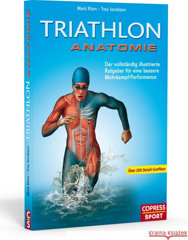 Triathlon Anatomie : Der vollständig illustrierte Ratgeber fu r eine bessere Mehrkampf-Performance