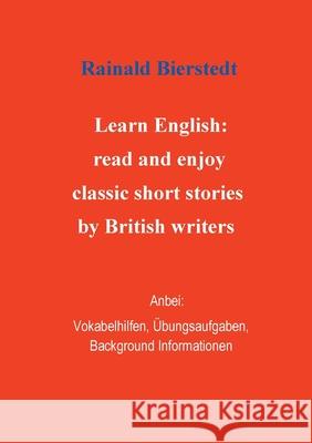 Titel: Learn English: read and enjoy classic short stories by British writers. Band 1.: Anbei - Vokabelhilfen, ?bungsaufgaben, Background Informatione