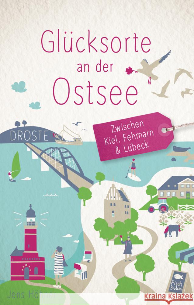 Glücksorte an der Ostsee. Zwischen Kiel, Fehmarn & Lübeck