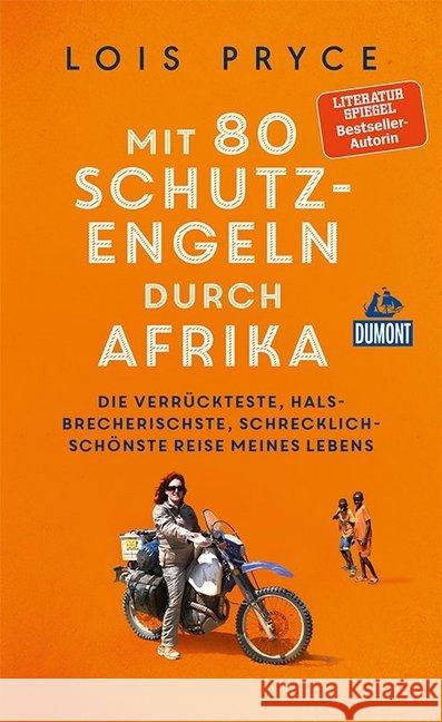 Mit 80 Schutzengeln durch Afrika : Die verrückteste, halsbrecherischste, schrecklich-schönste Reise meines Lebens