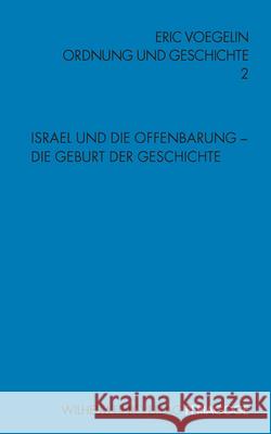 Ordnung und Geschichte, 10 Bde. : Die kosmologischen Reiche des Alten Orients - Mesopotamien und Ägypten; Israel und die Offenbarung - Die Geburt der Geschichte; Mose und die Propheten; Die Welt der P