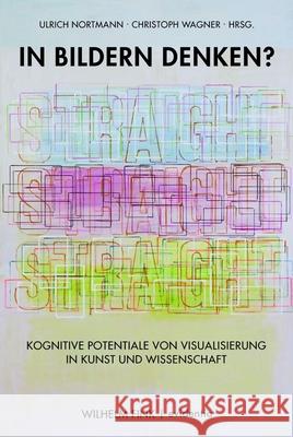 In Bildern denken?: Kognitive Potentiale von Visualisierung in Kunst und Wissenschaft