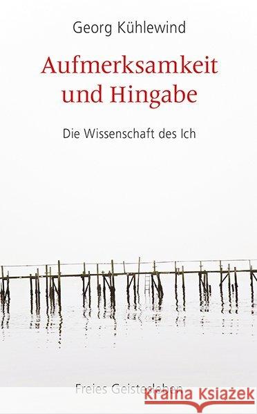 Aufmerksamkeit und Hingabe : Die Wissenschaft des Ich