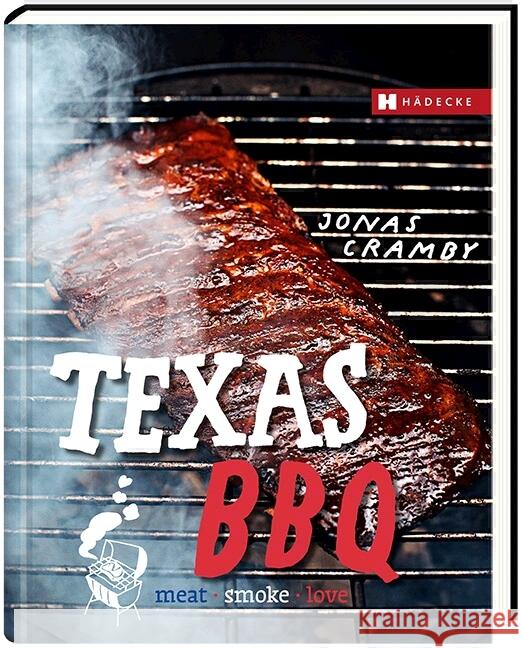 Texas BBQ, deutsche Ausgabe : meat, smoke & love
