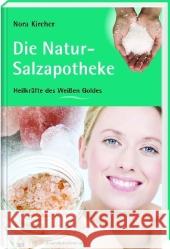 Die Natur-Salzapotheke : Heilkräfte des Weißen Goldes