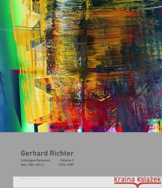 Gerhard Richter: Catalogue Raisonné, Volume 3: Nos. 389-651/2, 1976-1988