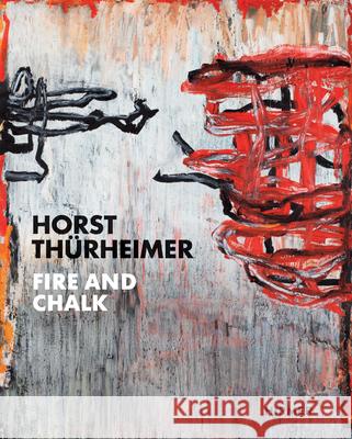 Horst Thürheimer: Fire and Chalk