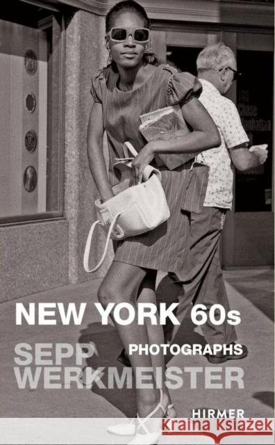 New York: Sepp Werkmeister. Photographs 1965 - 1975