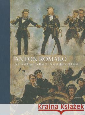 Anton Romako: Admiral Tegettoff in the Naval Battle of Lissa