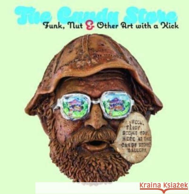 The Candy Store: Funk, Nut, and Other Art with a Kick