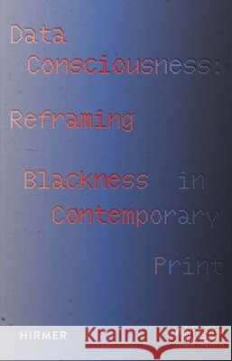 Data Consciousness: Reframing Blackness in Contemporary Print