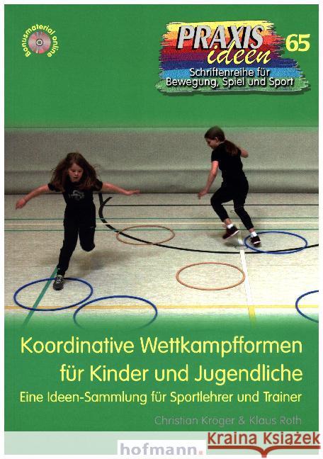Koordinative Wettkampfformen für Kinder und Jugendliche : Eine Ideen-Sammlung für Sportlehrer und Trainer