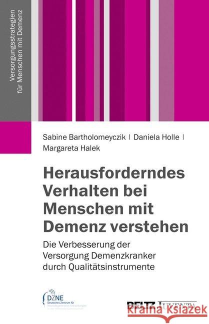 Herausforderndes Verhalten bei Menschen mit Demenz verstehen : Die Verbesserung der Versorgung Demenzkranker durch Qualitätsinstrumente