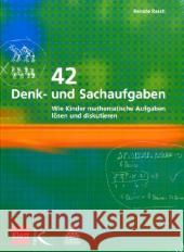 42 Denk- und Sachaufgaben : Wie Kinder mathematische Aufgaben lösen und diskutieren. Klassenstufen 1-4