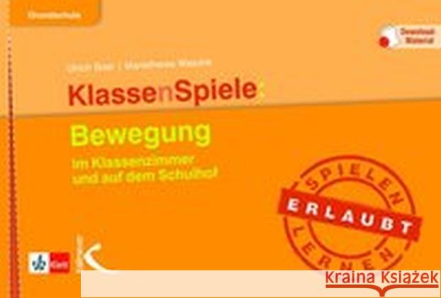 KlassenSpiele: Bewegung : im Klassenzimmer und auf dem Schulhof. Mit Downloadmaterial