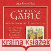 Von Ratlosen und Löwenherzen, 6 Audio-CDs : Eine kurzweilige, aber nützliche Geschichte des englischen Mittelalters. Gekürzte Ausgabe, Lesung