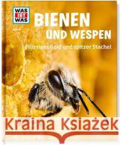 Was ist was - Bienen und Wespen : Flüssiges Gold und spitzer Stachel