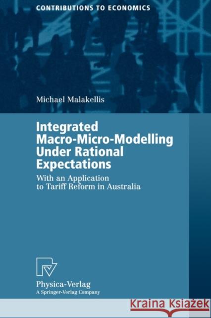 Integrated Macro-Micro-Modelling Under Rational Expectations: With an Application to Tariff Reform in Australia
