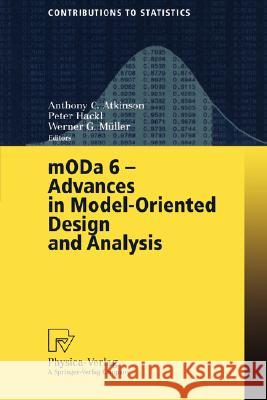 MODA 6 - Advances in Model-Oriented Design and Analysis: Proceedings of the 6th International Workshop on Model-Oriented Design and Analysis held in Puchberg/Schneeberg, Austria, June 25–29, 2001