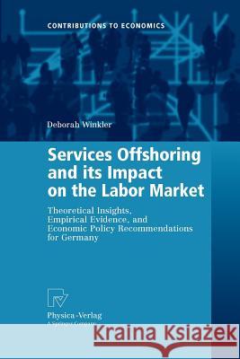 Services Offshoring and Its Impact on the Labor Market: Theoretical Insights, Empirical Evidence, and Economic Policy Recommendations for Germany