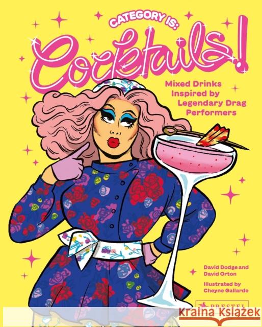 Category Is: Cocktails!: Mixed Drinks Inspired by Legendary Drag Performers