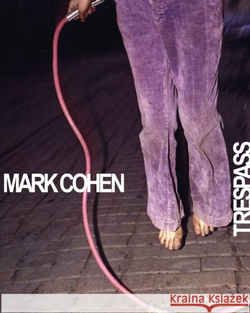 Mark Cohen: Trespass