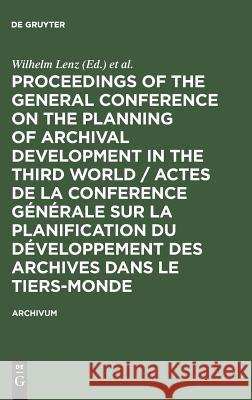 Proceedings of the General Conference on the Planning of Archival Development in the Third World / Actes de la Conference Générale sur la Planification du Développement des Archives dans le Tiers-Mond