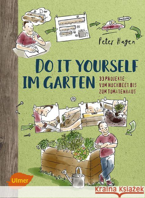 Do it yourself im Garten : 33 Projekte vom Hochbeet bis zum Tomatenhaus