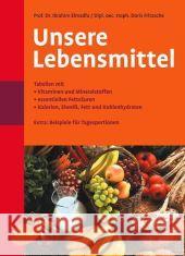 Unsere Lebensmittel : Tabellen mit Vitaminen und Mineralstoffen, essentiellen Fettsäuren, Kalorien, Eiweiß, Fett und Kohlenhydraten. Extra: Beispiele für Tagesportionen