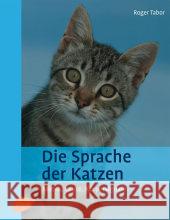Die Sprache der Katzen : Mimik, Laute, Körpersignale