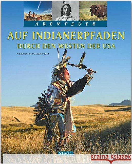 Auf Indianerpfaden durch den Westen der USA : Ein Abenteuer-Bildband