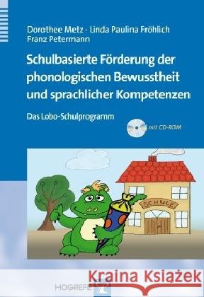 Schulbasierte Förderung der phonologischen Bewusstheit und sprachlicher Kompetenzen, m. CD-ROM : Das Lobo-Schulprogramm