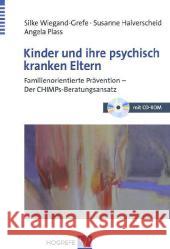 Kinder und ihre psychisch kranken Eltern, m. CD-ROM : Familienorientierte Prävention - Der CHIMPs-Beratungsansatz