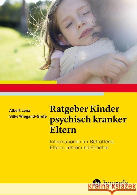 Ratgeber Kinder psychisch kranker Eltern : Informationen für Betroffene, Eltern, Lehrer und Erzieher