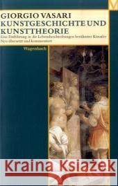 Kunstgeschichte und Kunsttheorie : Eine Einführung in die Lebensbeschreibung berühmter Künstler. Deutsche Erstausgabe