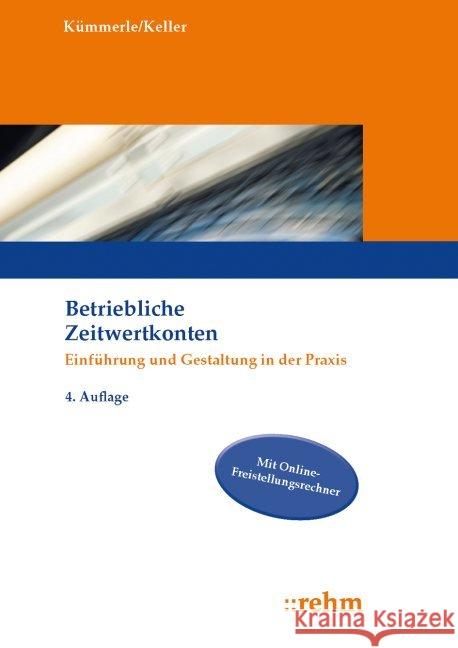 Betriebliche Zeitwertkonten : Einführung und Gestaltung in der Praxis. Mit Online-Freistellungsrechner