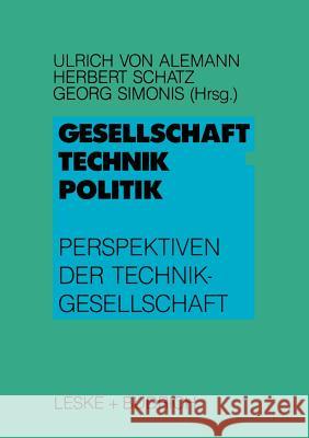 Gesellschaft -- Technik -- Politik: Perspektiven Der Technikgesellschaft